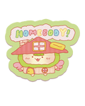 Homebody! Sticker