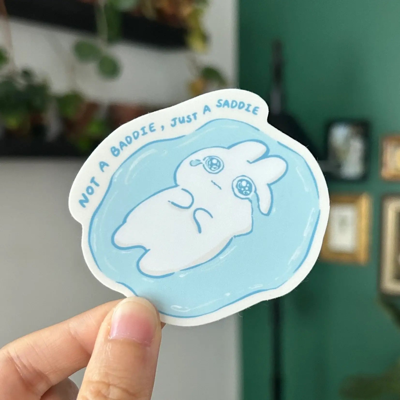 Not a baddie just a saddie  - crying bunny sticker - vinyl sticker