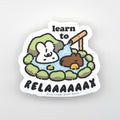 Learn to Relax Vinyl Sticker